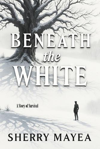 Beneath the White: A Story of Survival