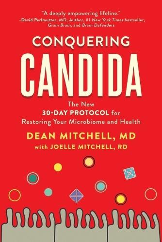 Conquering Candida: The New 30-Day Protocol for Restoring Your Microbiome and Health