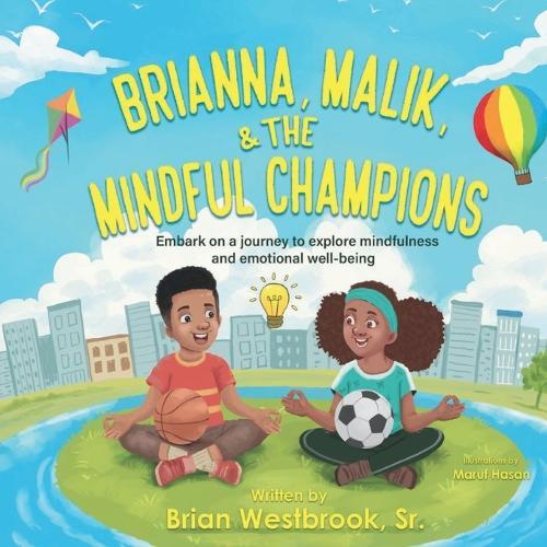 Brianna, Malik, and The Mindful Champions: Embark on a journey to explore mindfulness and emotional.