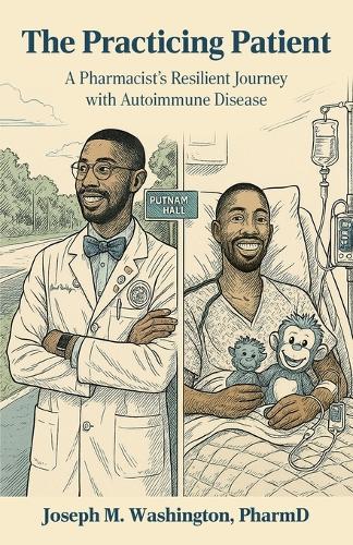 The Practicing Patient A Pharmacist's Resilient Journey with Autoimmune Disease