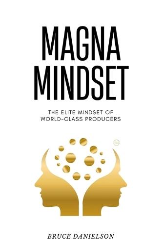Magna Mindset: The Elite Mindset of World-Class Producers