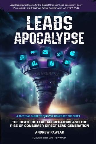 Leads Apocalypse: The Death of Lead Aggregators and the Rise of Consumer Direct Lead Generation (A Tactical Guide to Dominate the Shift)