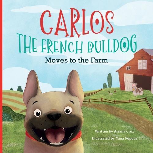 Carlos the French Bulldog Moves to the Farm