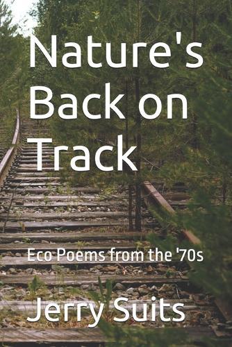 Nature's Back on Track: Eco Poems from the '70s