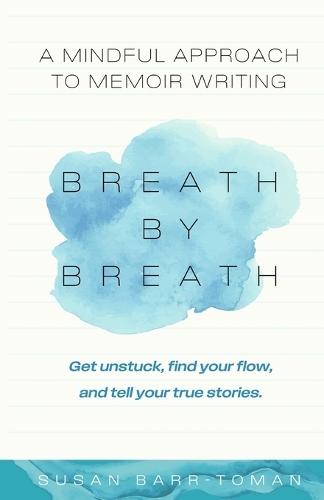 Breath by Breath: A Mindful Approach to Memoir Writing