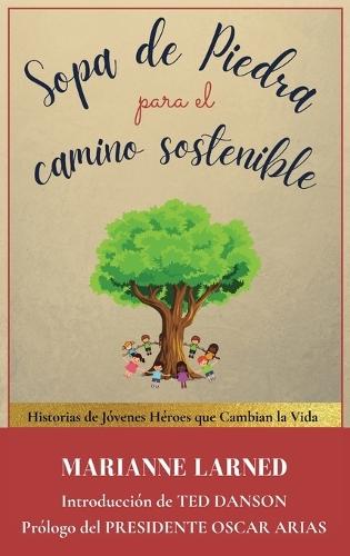 Sopa de Piedra para el camino sostenible: Historias de Jovenes Heroes que Cambian la Vida
