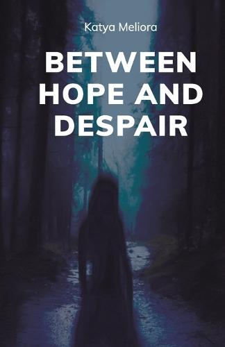 Between Hope and Despair