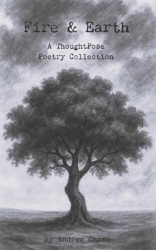 Fire & Earth: A ThoughtPose Poetry Collection
