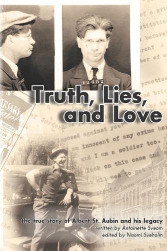 Truth, Lies, and Love: the true story of Albert St. Aubin and his legacy
