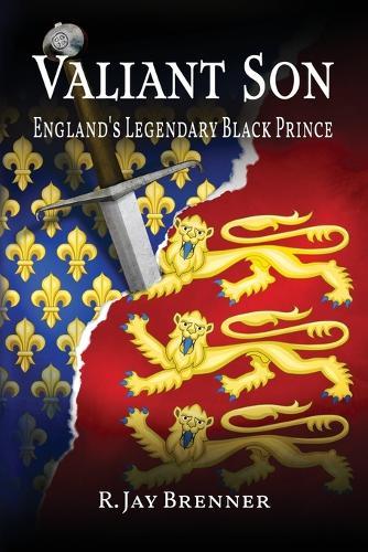 Valiant Son: England's Legendary Black Prince