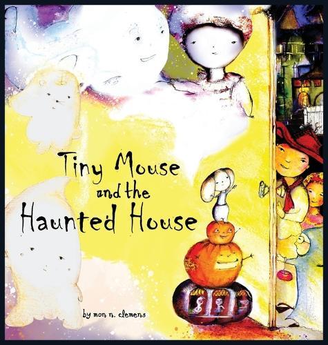 Tiny Mouse and the Haunted House: A Gentle Halloween Tale