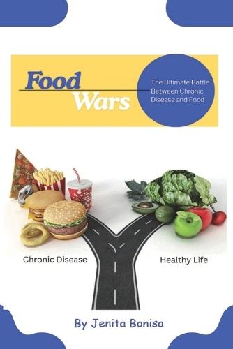 Food Wars: The Ultimate Battle Between Chronic Disease and Food