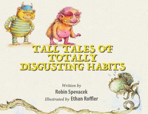Tall Tales of Totally Disgusting Habits