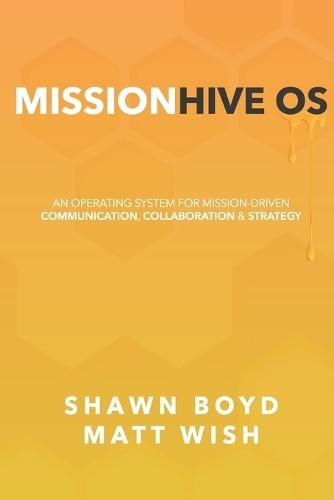 MissionHive OS: An Operating System for Mission-Driven Communication, Collaboration, & Strategy