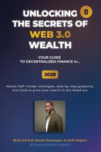 Unlocking the Secrets of Web 3.0 Wealth: Your User Guide to Decentralized Finance for 2025 Thru 2028