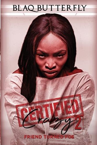 Certified Crazy 2: Friend Turned Foe