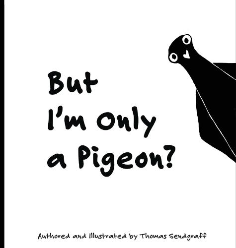 But I'm Only a Pigeon?