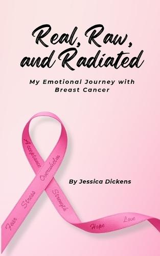 Real, Raw, and Radiated: My Emotional Journey with Breast Cancer