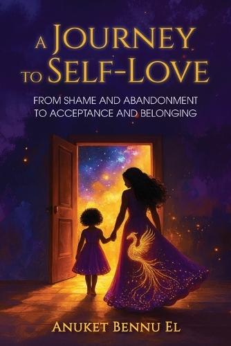 A Journey to Self-Love: From Shame and Abandonment to Acceptance and Belonging