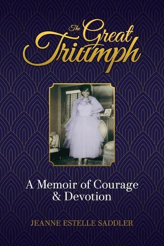 The Great Triumph: A Memoir of Courage & Devotion