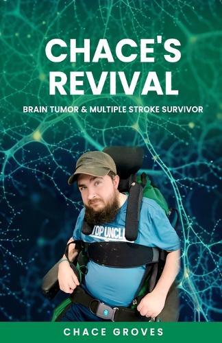 Chace's Revival: Brain Tumor & Multiple Stroke Survivor