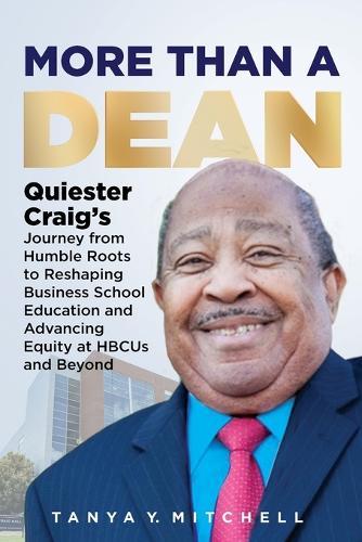 More Than a Dean: Quiester Craig's Journey from Humble Roots to Reshaping Business School Education and Advancing Equity at HBCUs and Beyond