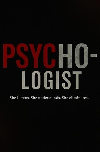 Psycho-logist: She listens. She understands. She eliminates.