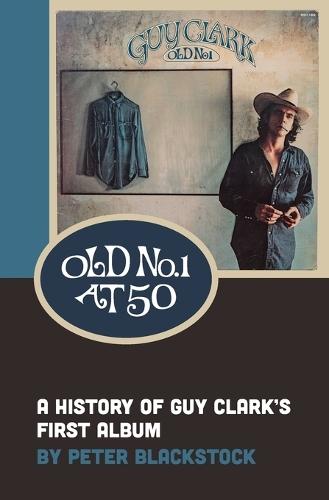 Old No. 1 At 50: A History of Guy Clark's First Album