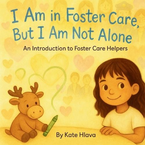 I Am in Foster Care, But I Am Not Alone: An Introduction to Foster Care Helpers