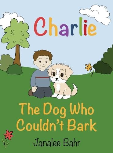 Charlie: The Dog Who Couldn't Bark