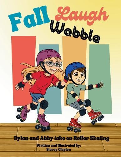 Fall, Laugh, Wobble: Dylan and Abby take on roller skating