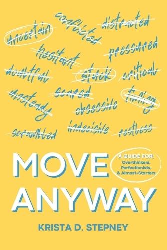 Move Anyway: A Guide for Overthinkers, Perfectionists, and Almost-Starters