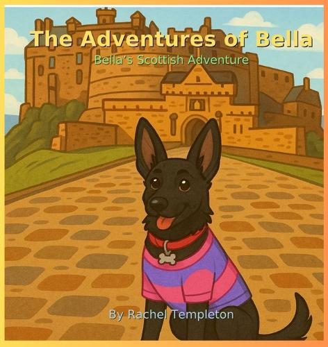 The Adventures of Bella: Bella's Scottish Adventure