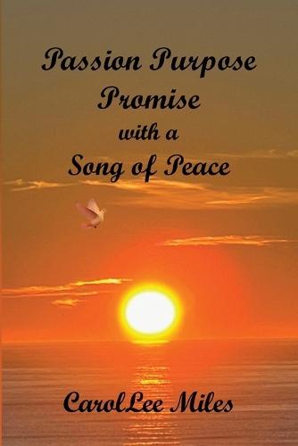 PASSION. PURPOSE. PROMISE. With a Song of Peace