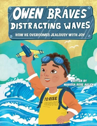 Owen Braves Distracting Waves: How He Overcomes Jealousy with Joy