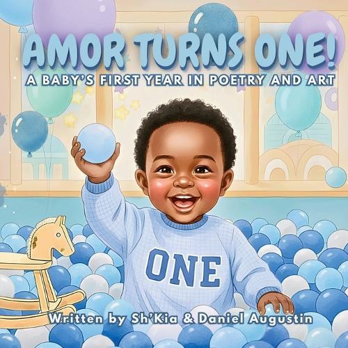 Amor Turns One! A Baby's First Year in Poetry and Art