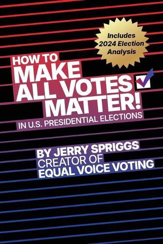 How to Make All Votes Matter!: In U.S. Presidential Elections