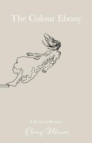 The Colour Ebony: A Poem Collection