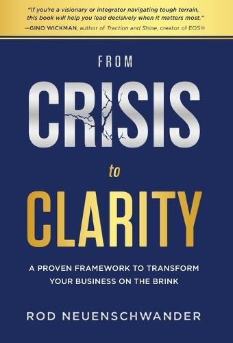From Crisis to Clarity: A Proven Framework to Transform Your Business on the Brink