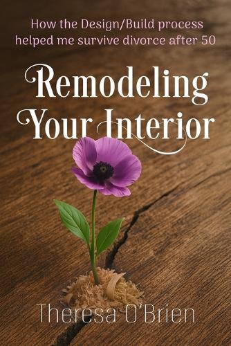 Remodeling Your Interior: How the Design/Build Process Helped Me Survive Divorce After 50