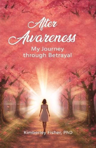 After Awareness: My Journey Through Betrayal