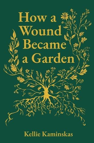 How a Wound Became a Garden
