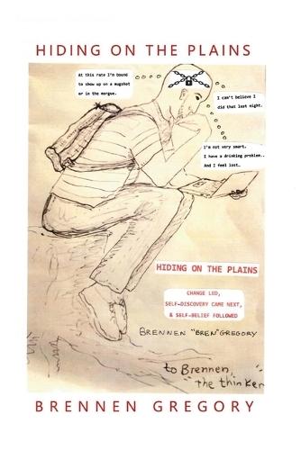 Hiding on the Plains: Change Led, Self-Discovery Came Next, & Self-Belief Followed