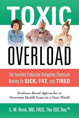 Toxic Overload: The Invisible Endocrine-Disrupting Chemicals Making Us Sick, Fat, and Tired