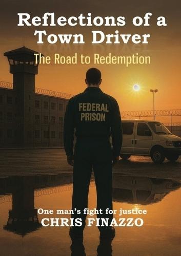 Reflections Of A Town Driver: The Road To Redemption