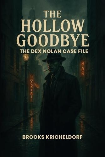 The Hollow Goodbye: The Dex Nolan Case File