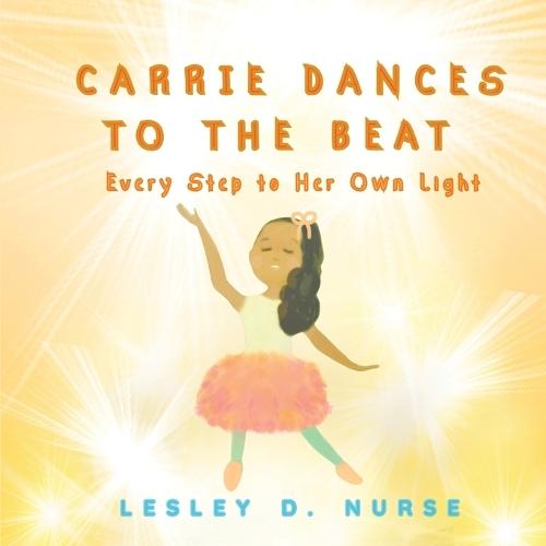 Carrie Dances to the Beat: Every Step to Her Own Light