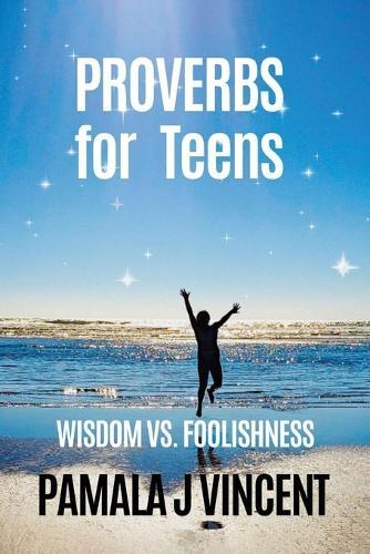 Proverbs for Teens: 31 Lessons of Wisdom, Strength, and Purpose