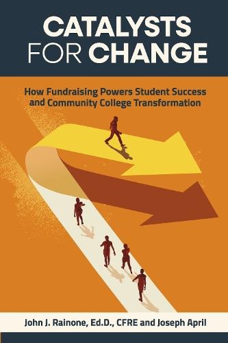 Catalysts for Change: How Fundraising Powers Student Success & Community College Transformation