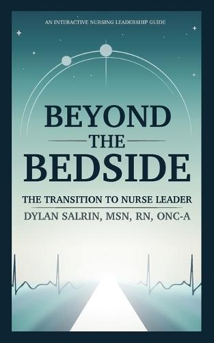 Beyond the Bedside: The Transition to Nurse Leader